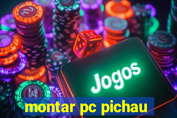 montar pc pichau